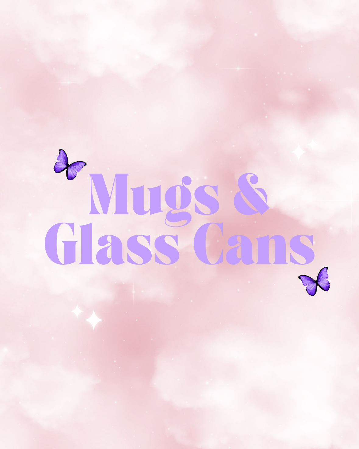 Mugs and Glass Cans